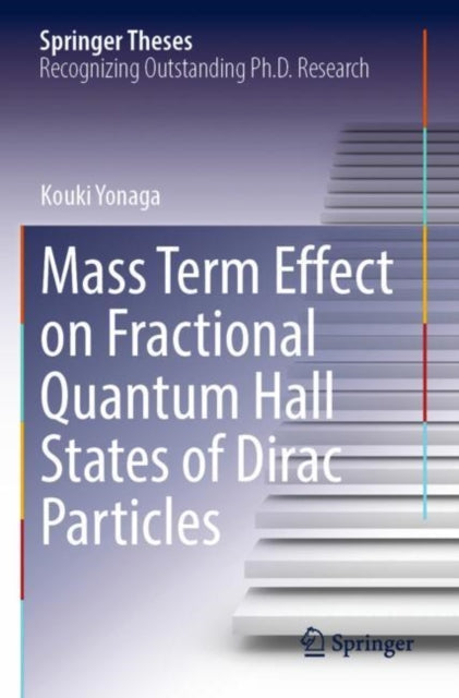 Book cover of: Mass Term Effect on Fractional Quantum Hall States of Dirac Particles. By: Kouki Yonaga