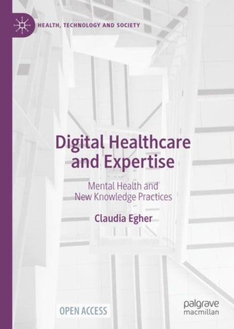 Book cover of: Digital Healthcare and Expertise. By: Claudia Egher