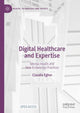 Book cover of: Digital Healthcare and Expertise. By: Claudia Egher