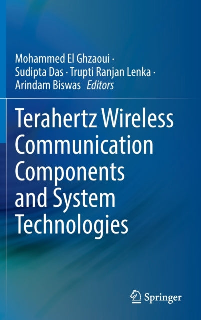 Book cover of: Terahertz Wireless Communication Components and System Technologies. By: Mohammed El Ghzaoui