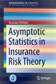 Book cover of: Asymptotic Statistics in Insurance Risk Theory. By: Yasutaka Shimizu