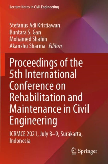 Book cover of: Proceedings of the 5th International Conference on Rehabilitation and Maintenance in Civil Engineering. By: Stefanus Adi Kristiawan