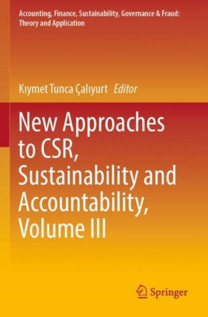 Book cover of: New Approaches to CSR, Sustainability and Accountability, Volume III. By: Kıymet Tunca Çalıyurt