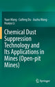 Book cover of: Chemical Dust Suppression Technology and Its Applications in Mines (Open-pit Mines). By: Wang, Yuan