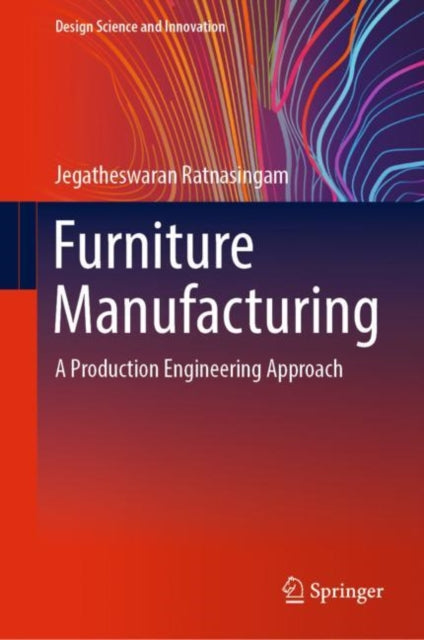 Book cover of: Furniture Manufacturing. By: Jegatheswaran Ratnasingam