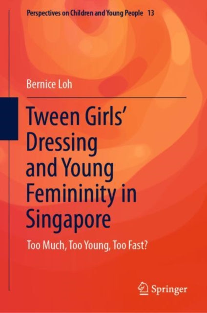 Book cover of: Tween Girls' Dressing and Young Femininity in Singapore. By: Bernice Loh