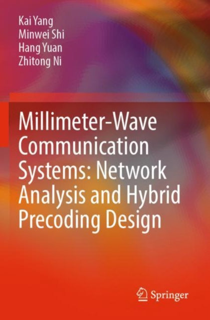 Book cover of: Millimeter-Wave Communication Systems: Network Analysis and Hybrid Precoding Design. By: Kai Yang