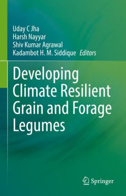 Book cover of: Developing Climate Resilient Grain and Forage Legumes. By: Uday C. Jha