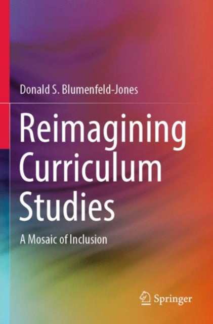 Book cover of: Reimagining Curriculum Studies. By: Donald S. Blumenfeld-Jones