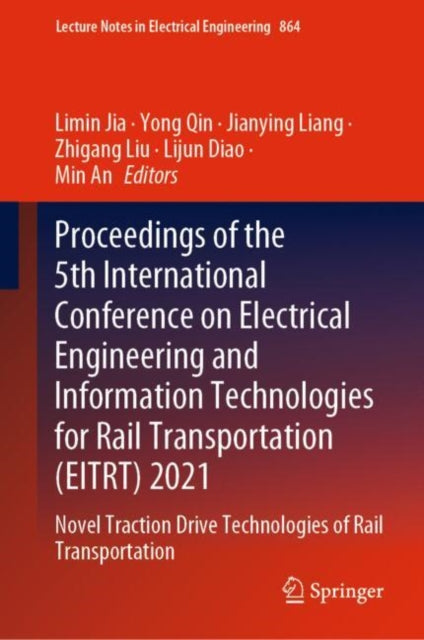 Book cover of: Proceedings of the 5th International Conference on Electrical Engineering and Information Technologies for Rail Transportation (EITRT) 2021. By: Limin Jia