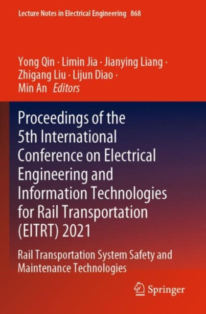 Book cover of: Proceedings of the 5th International Conference on Electrical Engineering and Information Technologies for Rail Transportation (EITRT) 2021. By: Yong Qin