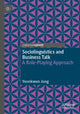 Book cover of: Sociolinguistics and Business Talk. By: Yeonkwon Jung