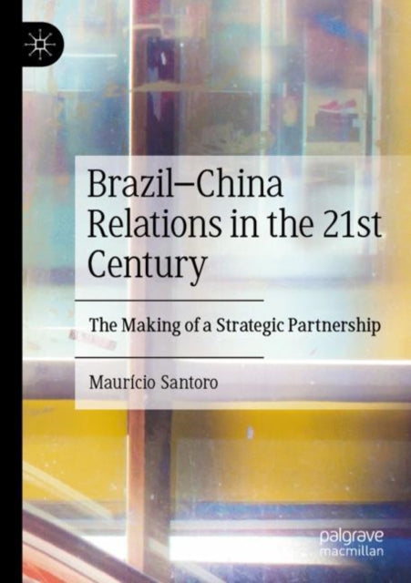 Book cover of: Brazil–China Relations in the 21st Century. By: Maurício Santoro