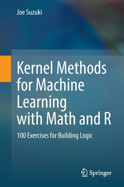 Book cover of: Kernel Methods for Machine Learning with Math and R. By: Joe Suzuki