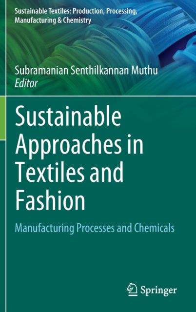 Book cover of: Sustainable Approaches in Textiles and Fashion. By: Subramanian Senthilkannan Muthu
