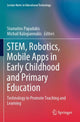 Book cover of: STEM, Robotics, Mobile Apps in Early Childhood and Primary Education. By: Stamatios Papadakis