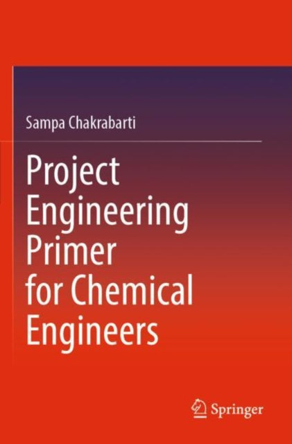 Book cover of: Project Engineering Primer for Chemical Engineers. By: Sampa Chakrabarti
