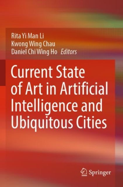 Book cover of: Current State of Art in Artificial Intelligence and Ubiquitous Cities. By: Rita Yi Man Li