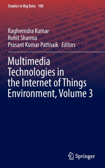 Book cover of: Multimedia Technologies in the Internet of Things Environment, Volume 3. By: Raghvendra Kumar