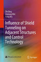Book cover of: Influence of Shield Tunneling on Adjacent Structures and Control Technology. By: Zhi Ding