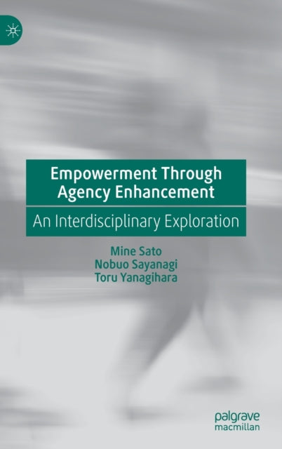 Book cover of: Empowerment Through Agency Enhancement. By: Mine Sato