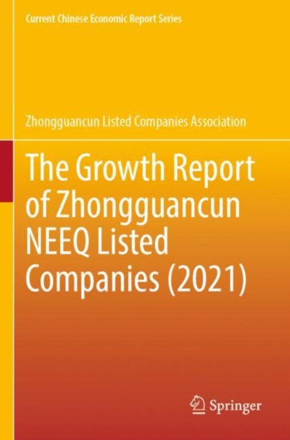 Book cover of: Growth Report of Zhongguancun NEEQ Listed Companies (2021). By: Zhongguancun Listed Companies Associatio