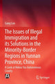 Book cover of: Issues of Illegal Immigration and its Solutions in the Minority-Border Regions in Yunnan Province, China. By: Gang Luo