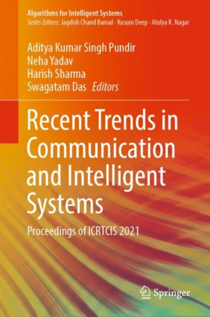 Book cover of: Recent Trends in Communication and Intelligent Systems. By: Aditya Kumar Singh Pundir