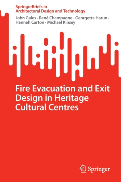 Book cover of: Fire Evacuation and Exit Design in Heritage Cultural Centres. By: John Gales