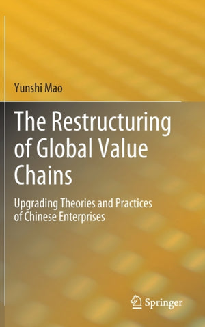 The Restructuring of Global Value Chains