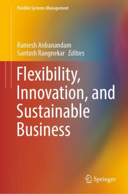 Book cover of: Flexibility, Innovation, and Sustainable Business. By: Anbanandam Ramesh