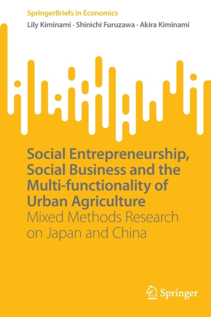 Book cover of: Social Entrepreneurship, Social Business and the Multi-functionality of Urban Agriculture. By: Lily Kiminami