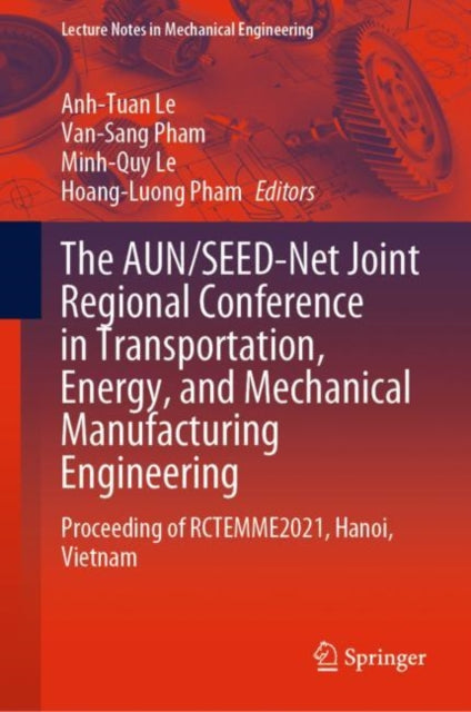 Book cover of: AUN/SEED-Net Joint Regional Conference in Transportation, Energy, and Mechanical Manufacturing Engineering. By: Anh Tuan Le
