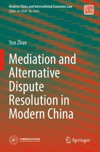 Book cover of: Mediation and Alternative Dispute Resolution in Modern China. By: Yun Zhao