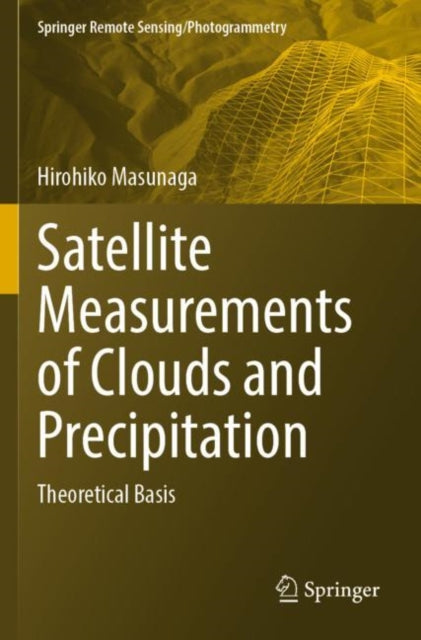 Book cover of: Satellite Measurements of Clouds and Precipitation. By: Hirohiko Masunaga