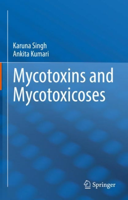 Book cover of: Mycotoxins and Mycotoxicoses. By: Karuna Singh