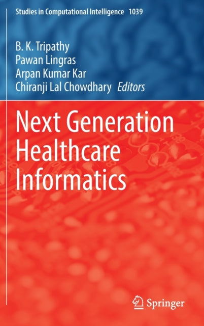 Book cover of: Next Generation Healthcare Informatics. By: B. K. Tripathy
