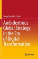 Book cover of: Ambidextrous Global Strategy in the Era of Digital Transformation. By: Young Won Park