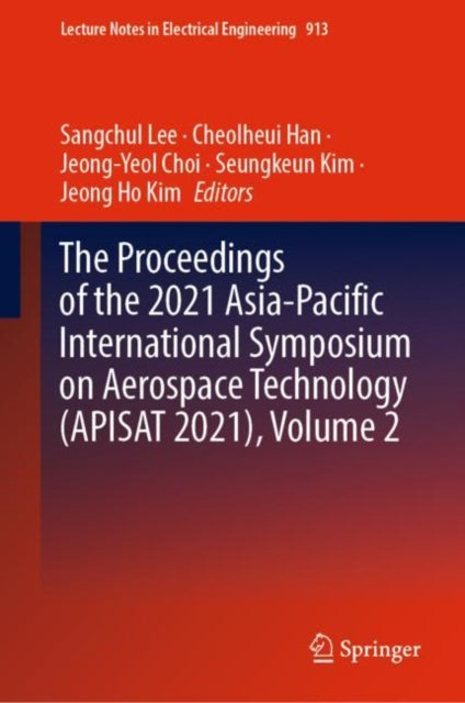 Book cover of: Proceedings of the 2021 Asia-Pacific International Symposium on Aerospace Technology (APISAT 2021), Volume 2. By: Sangchul Lee