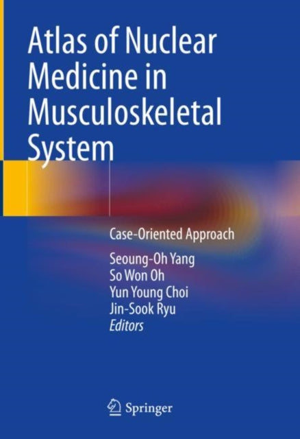 Book cover of: Atlas of Nuclear Medicine in Musculoskeletal System. By: Seoung-Oh Yang