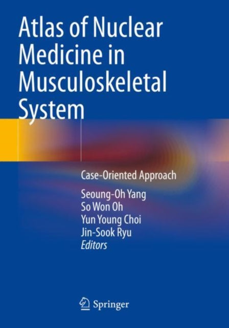 Book cover of: Atlas of Nuclear Medicine in Musculoskeletal System. By: Seoung-Oh Yang