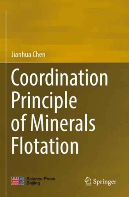 Book cover of: Coordination Principle of Minerals Flotation. By: Jianhua Chen