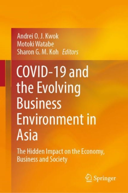 Book cover of: COVID-19 and the Evolving Business Environment in Asia. By: Andrei O. J. Kwok