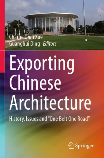 Book cover of: Exporting Chinese Architecture. By: Charlie Qiuli Xue