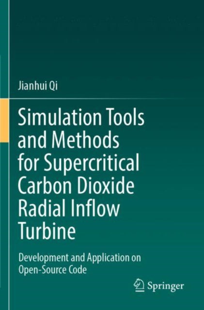 Book cover of: Simulation Tools and Methods for Supercritical Carbon Dioxide Radial Inflow Turbine. By: Jianhui Qi