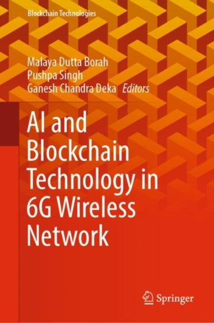 Book cover of: AI and Blockchain Technology in 6G Wireless Network. By: Malaya Dutta Borah