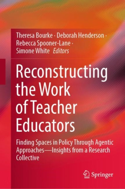 Book cover of: Reconstructing the Work of Teacher Educators. By: Theresa Bourke