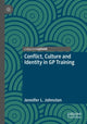 Book cover of: Conflict, Culture and Identity in GP Training. By: Jennifer L. Johnston