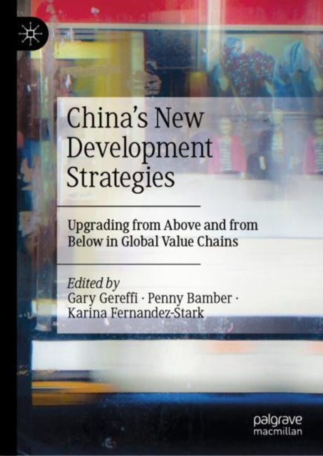 Book cover of: China’s New Development Strategies. By: Gary Gereffi