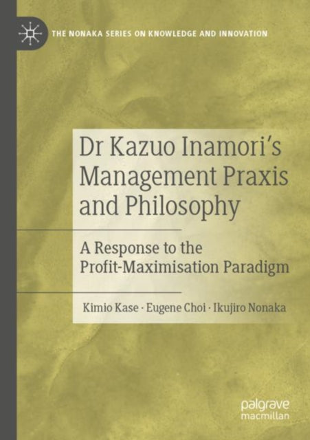 Book cover of: Dr Kazuo Inamori’s Management  Praxis and Philosophy. By: Kimio Kase